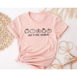 qu te pasa calabaza spanish tee shirts for spanish teacher bilingual teacher dual language immersion teacher october ret