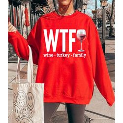 wtf wine turkey family sweatshirt, comfort color wtf wine turkey family shirt, thanksgiving shirt, fall sweatshirt, funn