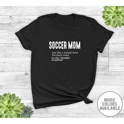 soccer mom just like a normal mom... - unisex t-shirt - soccer mom shirt - soccer mom gift