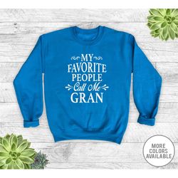 my favorite people call me gran - unisex crewneck sweatshirt - gran sweatshirt - gift for gran