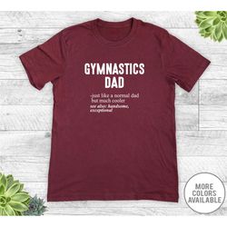 gymnastics dad just like a normal dad... - unisex t-shirt - gymnastics dad shirt - gymnastics dad gift
