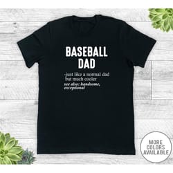 baseball dad just like a normal dad... - unisex t-shirt - baseball dad shirt - baseball dad gift