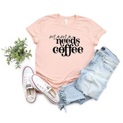 mama needs coffee tee, cute mom shirt, funny mom shirt, short sleeve shirt, coffee lover mom shirt, gift for mom, mom li