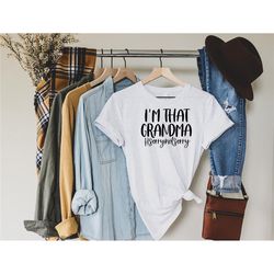 i'm that grandma sorry not sorry shirt, gift for grandma, grandma shirt, grandma gift, nana shirt, mom shirt, funny mom