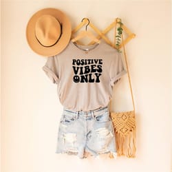 positive vibes only shirt, unisex shirt, self love shirt, mental health shirt, depression shirt, positive shirt, inspira