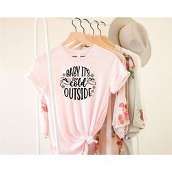 baby it's cold outside christmas unisex adult t-shirt, cold outside shirt, snow shirt, christmas t-shirt, holiday shirt,