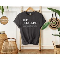 the fuckening t shirt, funny sayings shirt, funny sarcastic t-shirt, bad vibes shirt, gift best friend, funny definition