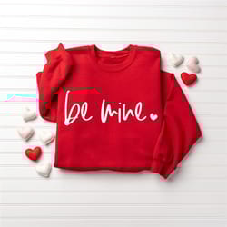be mine sweatshirt, valentines sweatshirt, cute heart sweatshirt, love sweatshirt, valentines day, women's valentines da