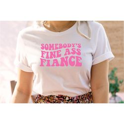 somebody's fine ass fiance sweatshirt, funny engagement sweatshirt, retro boho funny fiance shirt, gift for fiance, funn