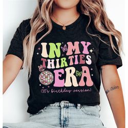in my thirties era shirt, funny 30th birthday t-shirt, in my thirties era tee, birthday shirt, 30th birthday gift idea