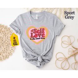 self love is the best love shirt, funny valentine's day shirt, valentine's day gift, heart shirt, gift for girlfriend, c