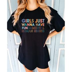 girls just wanna have fundamental human rights comfort colors shirt, fundamental rights shirt, feminist shirt, women rig