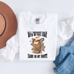 all i brought back with me was sand in my boots t-shirt, western shirt, sothern tee, shirt, country music shirt, cowgirl