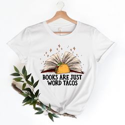 Books Are Just Word Tacos Shirt, Reading Shirt, Teacher Shirt, Teacher Gifts, Book Lover Shirt, Librarian Tee, Taco Love
