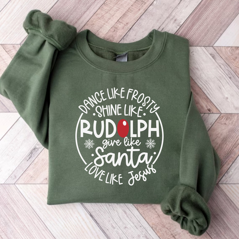 Dance Like Frosty Shine Like Rudolph Give Like Santa Love Like Jesus Shirt,Christmas Gift Sweatshirt,Holiday Sweatshirt,Cute Christmas Shirt.jpg
