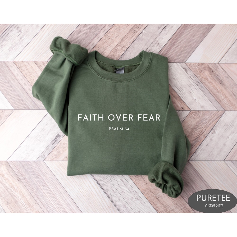 Faith over Fear Sweatshirt, Psalm 34 Christian Sweatshirt, Christian Shirt, Jesus Shirts, Trendy Shirt, Bible Verse Shirt.jpg