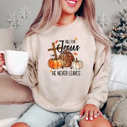 fall sweatshirt, fall for jesus he never leaves shirt, autumn sweatshirt, thanksgiving sweatshirt