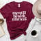 Funny Mental Health Shirt, Mental Health Awareness Gift for Her, Mental Health Awareness TShirt for Mental Health T-Shirt for Her.jpg