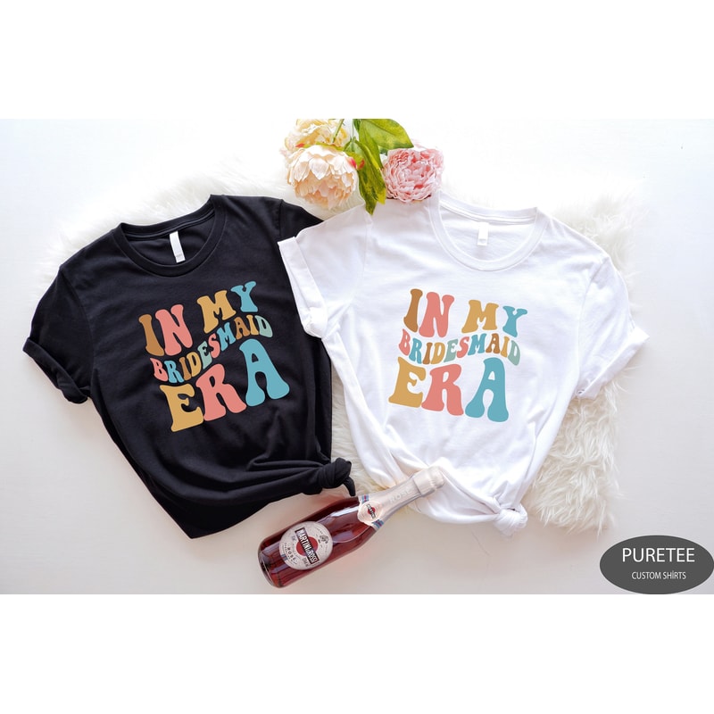 In My Bridesmaid Era Shirt, Bachelorette Party Favors, Wedding Gifts, Bridal Shower Tee, Engagement Party Shirts, Bridesmaid Shirt.jpg