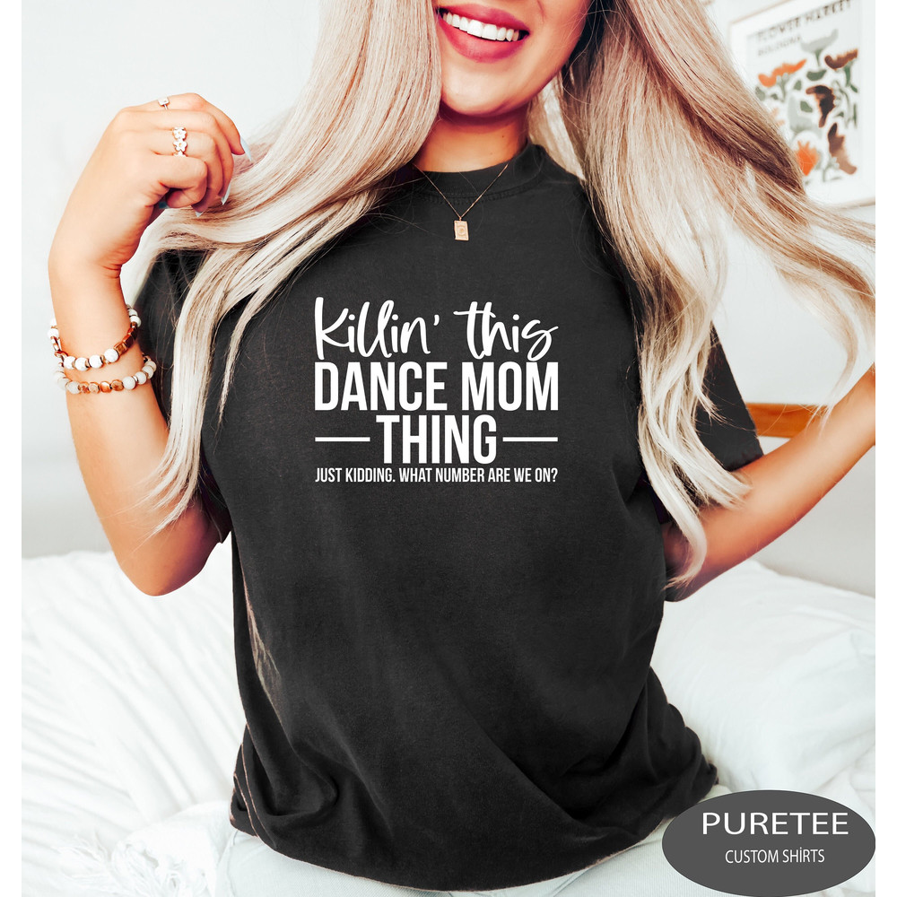 Killin' This Dance Mom Thing Shirt Mothers Day Gift, Dance Mama Shirt, Gift For Dance Mom, Dance Shirt, Dance Lover Mom Gift, Dance Mom Life.jpg