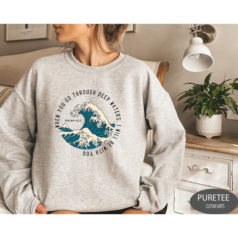 When You Go Through Deep Waters Shirt, Beach Sweater, Christian Shirt, Bible Verse Shirt, Religious Shirt, Women Christian Gifts.jpg