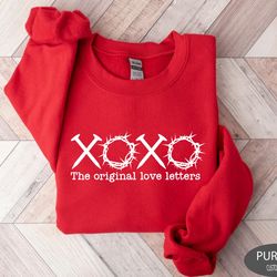 xoxo the original love letters, jesus sweatshirt, bible verse shirt, religious valentine, jesus lover gift,xoxo t shirt,