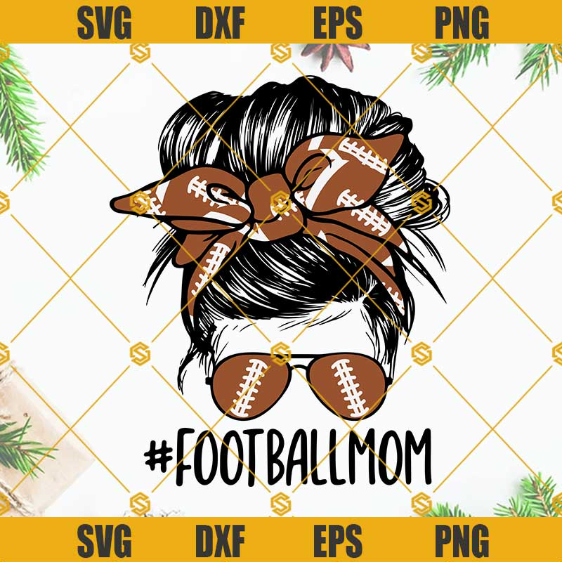 Football Mom Messy Bun Hair Sunglasses Hairband SVG, Football Mom SVG, Football Messy Bun SVG.jpg