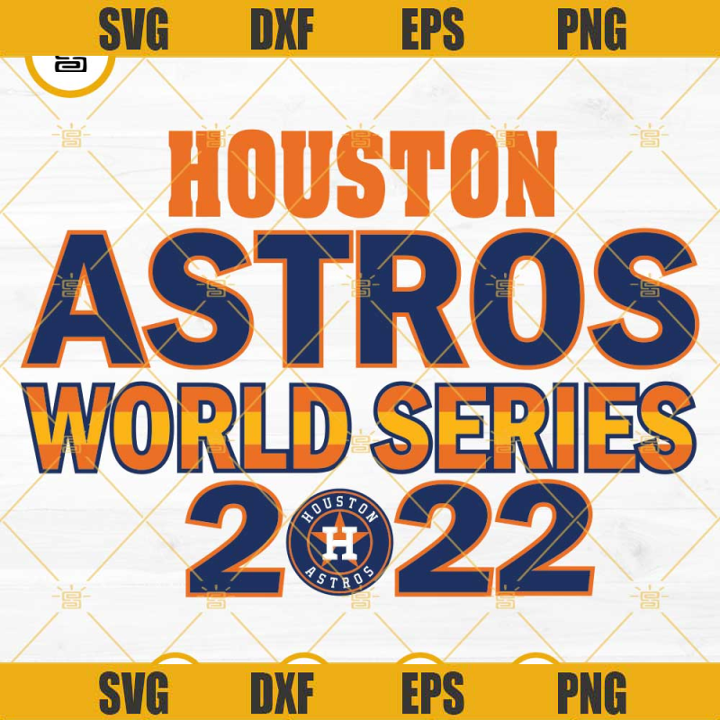 Houston Astros World Series 2022 SVG, Houston Astros SVG Digital Download.jpg