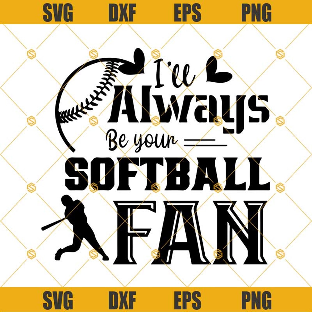 I'll Always Be Your Softball Fan Svg, Softball Svg, Mama Team, Mom Softball Svg Png Dxf Eps Clipart Cricut Digital Download.jpg