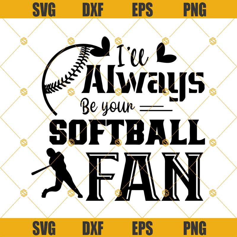 I'll Always Be Your Softball Fan Svg, Softball Svg, Mama Team, Mom Softball Svg Png Dxf Eps Clipart Cricut Digital Download.jpg