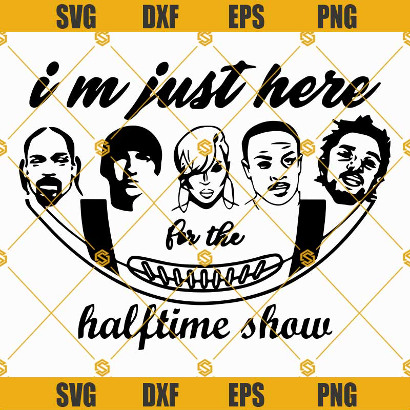 Im just here for the halftime show svg png dxf eps cut files.jpg