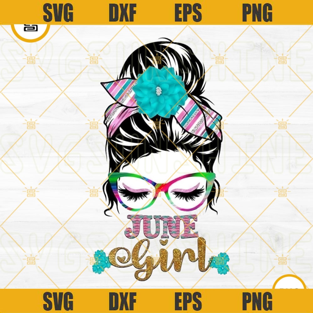 June Girl PNG, Messy Bun PNG, Mom Life PNG, June Birthday Girl PNG Sublimation.jpg