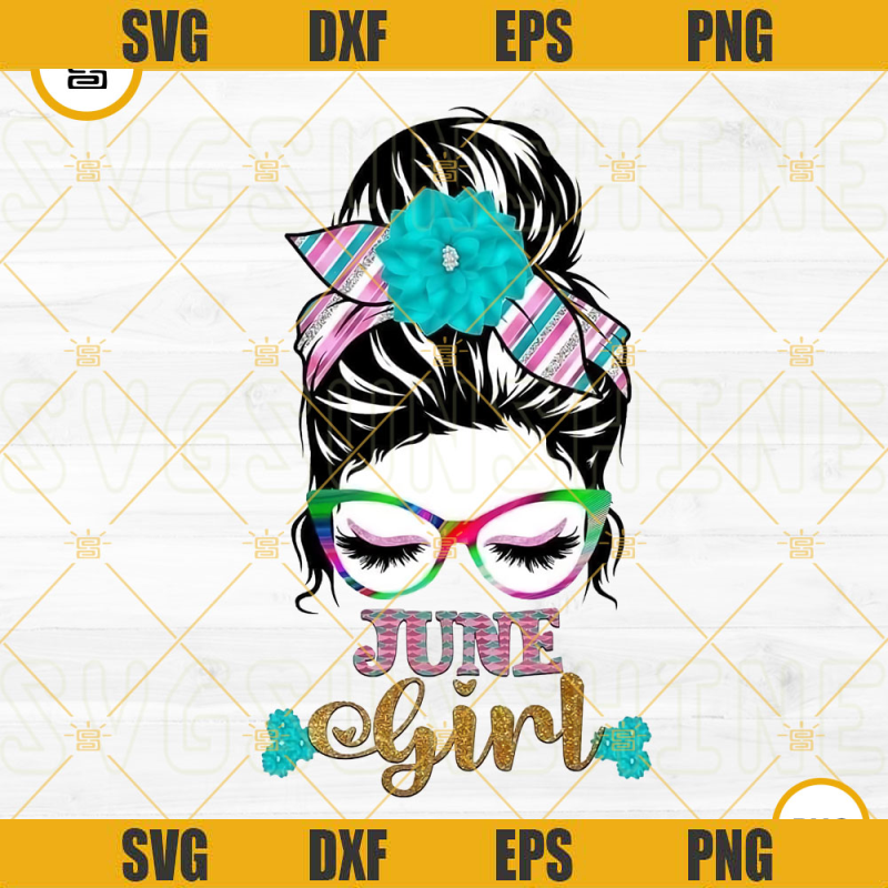 June Girl PNG, Messy Bun PNG, Mom Life PNG, June Birthday Girl PNG Sublimation.jpg