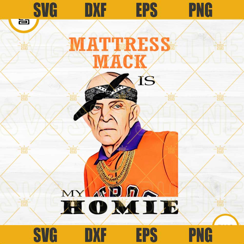 Mattress Mack Is My Homie PNG, Mattress Mack Houston Astros PNG File Digital Download.jpg