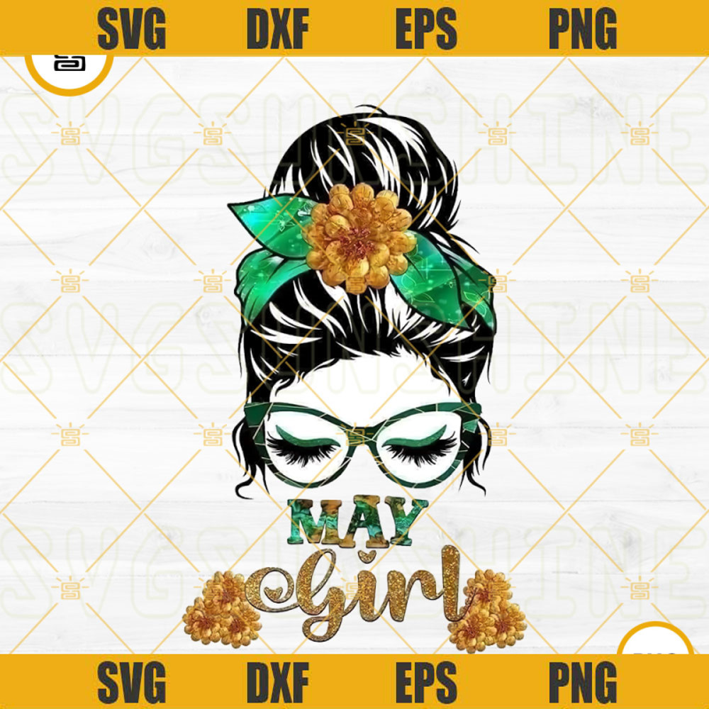 May Girl PNG, Messy Bun PNG, Mom Life PNG, May Birthday Girl PNG Sublimation.jpg