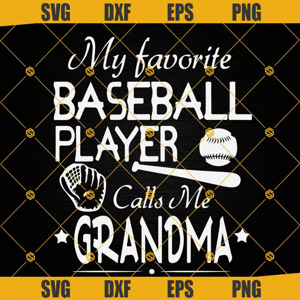 My Favorite Baseball Player Calls Me Grandma SVG, Sport SVG, Baseball SVG, Baseball Player SVG, Grandma SVG, Baseball Grandma SVG.jpg