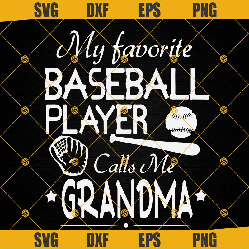 My Favorite Baseball Player Calls Me Grandma SVG, Sport SVG, Baseball SVG, Baseball Player SVG, Grandma SVG, Baseball Grandma SVG.jpg
