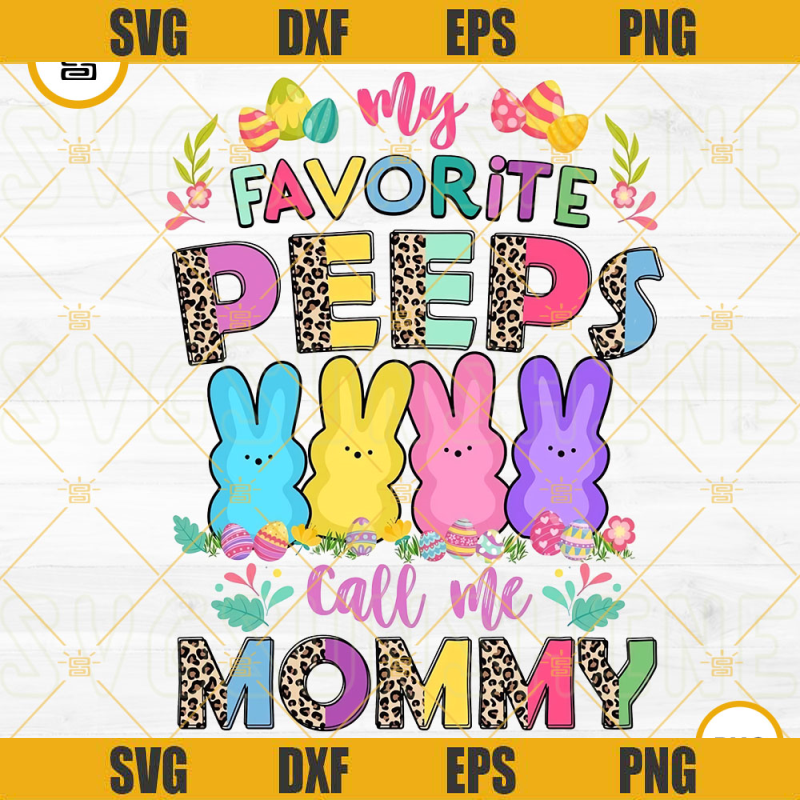 My Favorite Peeps Call Me Mommy PNG, Mommy Easter PNG, Easter Cute Peeps PNG Designs.jpg