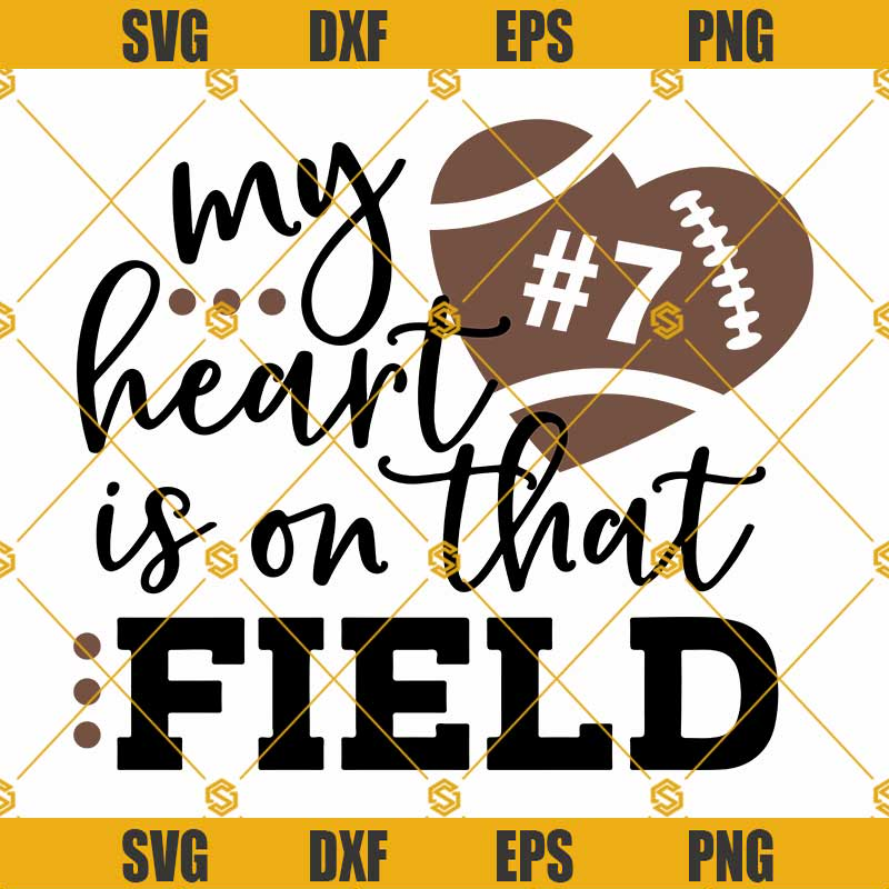 My Heart Is On That Field SVG, Football SVG, Mom Football SVG, Personalized Football Shirt SVG, Football Fan SVG Files For Cricut.jpg