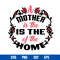 A Mother Is The Is The Of The Home Svg, Mother_s Day Svg, Png Dxf Eps Digital File.jpg