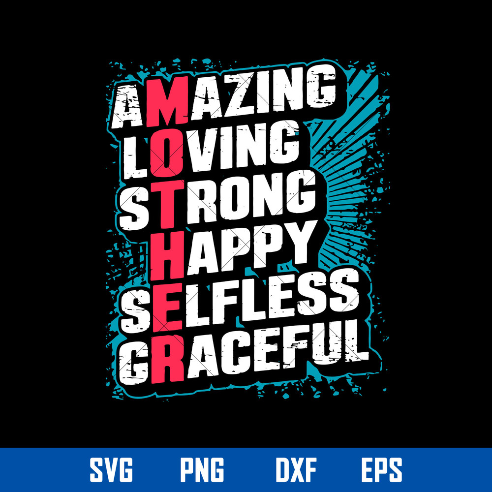 Amazing Loving Strong Happy Selfless Craceful Svg, Mother_s Day Svg, Png Dxf Eps Digital File.jpg