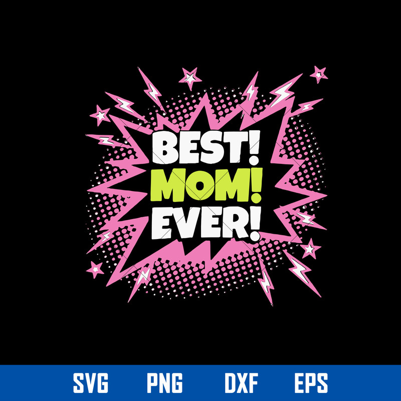 Best Mom Ever Svg, Mother_s Day Svg, Png Dxf Eps Digital File.jpg