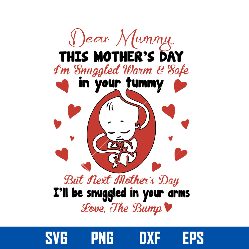 Dear Mummy This Mother_s Day I_m Snuggled Warm _ Safe In Your Tummy Svg, Mother_s Day Svg Digital File.jpg
