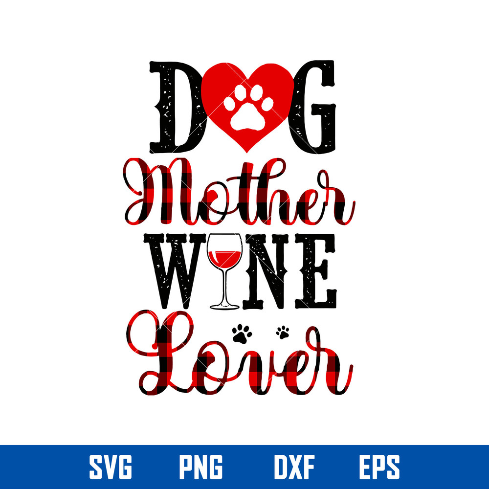 Dog Mother Wine Love Svg, Dog Mom Svg, Mother_s Day Svg, Png Dxf Eps File.jpg