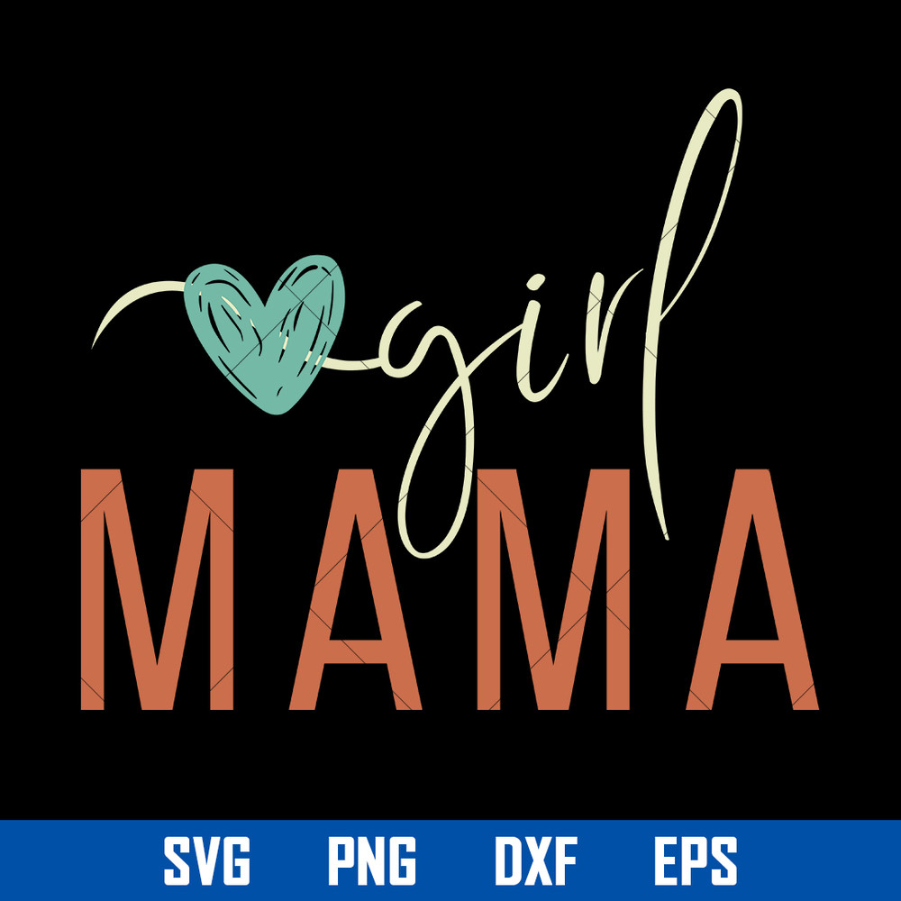 Girl Mama Svg, Girl Mom Svg, Mother's Day Svg, Png Dxf Eps Digital File.jpg