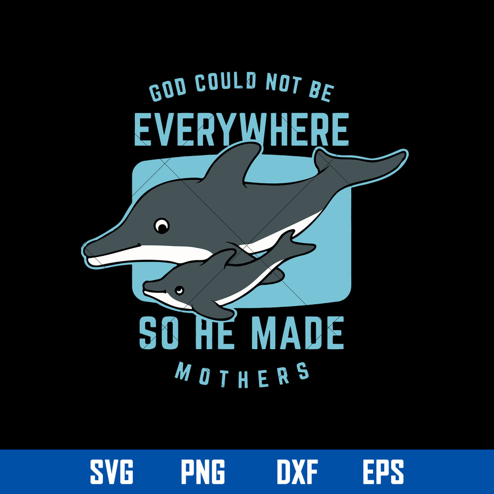 God Could Not Be Everywhere So He Made Mothers Svg, Mother_s Day Svg, Png Dxf Eps File.jpg