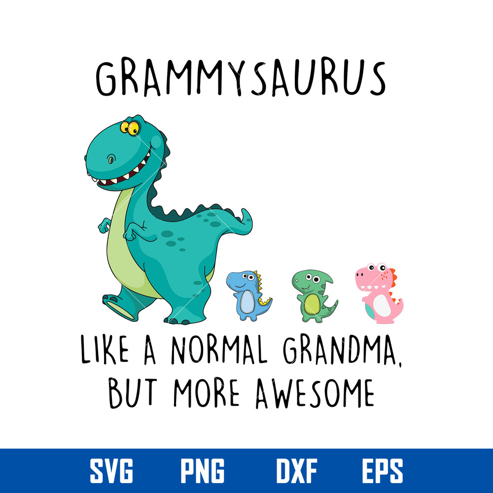 Grammysaurus Like A Normal Grandma But More Awesome Svg, Mother_s Day Svg, Png Dxf Eps Digital File.jpg
