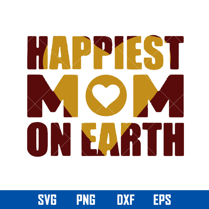 Happiest Mom On Earth Svg, Mother_s Day Svg, Png Dxf Eps Digital File.jpg