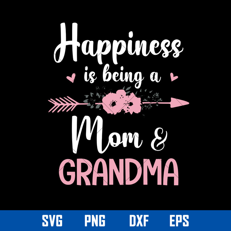 Happiness Is Being a Mom _ Grandma Svg, Mother_s Day Svg, Png Dxf Eps Digital File.jpg