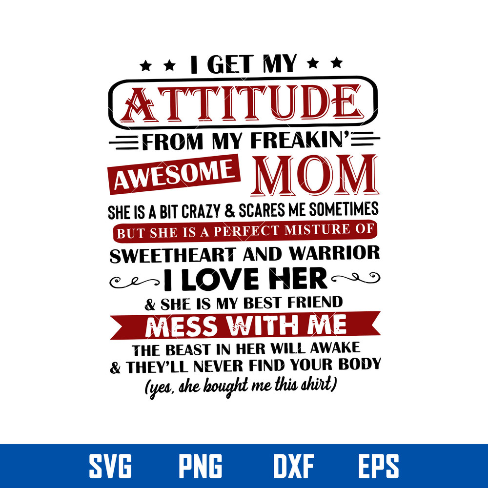 I Get My Attitude From My Freaking Awesome Mom Svg, Mother_s Day Svg, Png Dxf Eps Digital File.jpg
